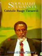 Sooyaalkii Suugaanta Cabdulle Raage Tarawiil (The  Biography and